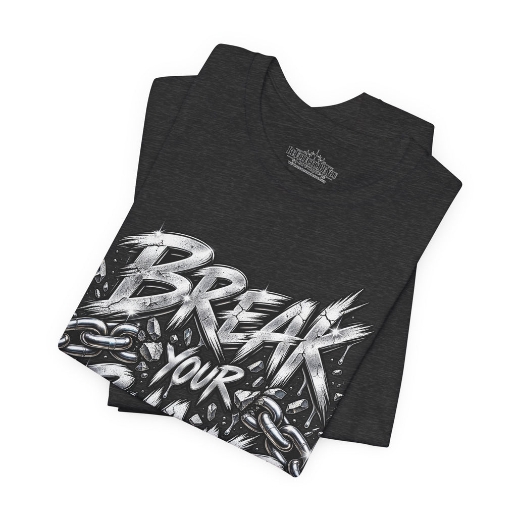 Break Your Chains Graphic T-Shirt