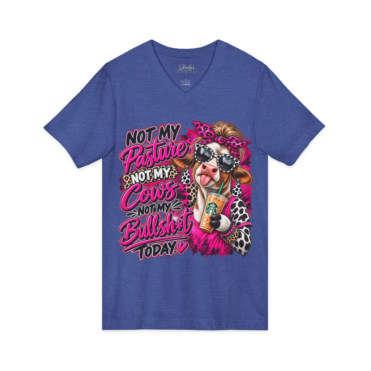 Not My Pasture Not My Cows Not My Bullshit Today V-Neck Tee