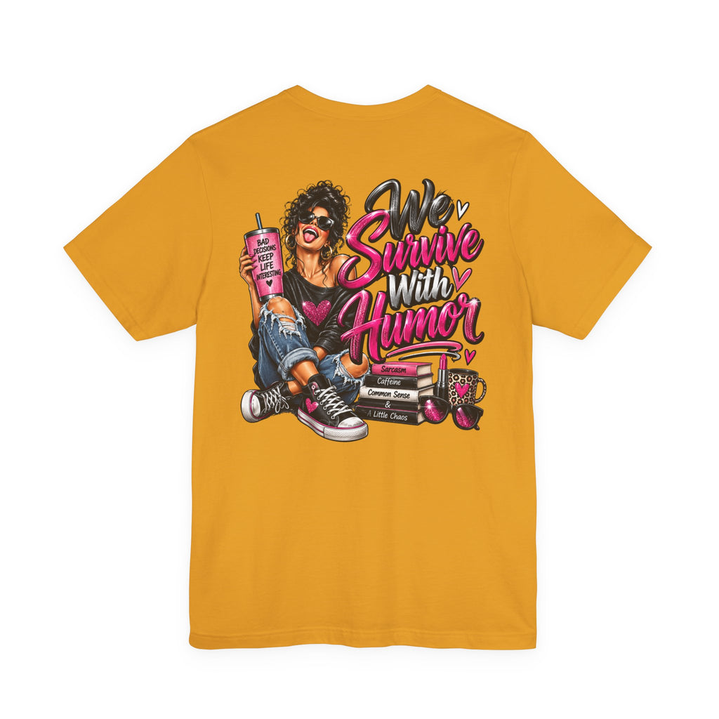 We Survive With Humor Graphic T-Shirt