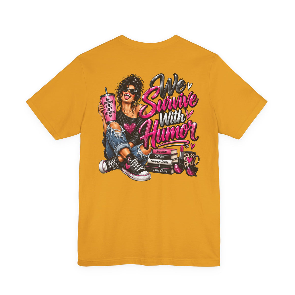 We Survive With Humor Graphic T-Shirt