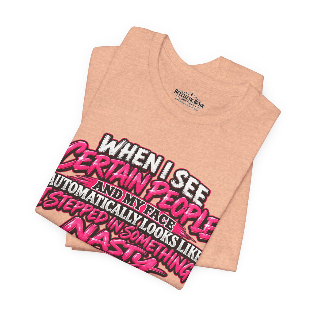 When I See Certain People Funny Sarcastic Quote T-Shirt
