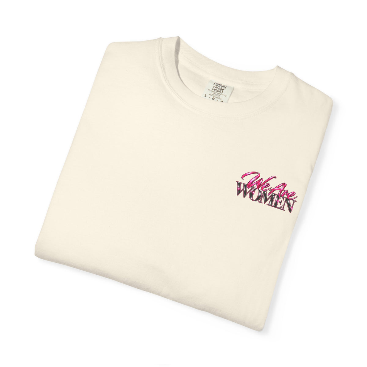 We Are Women Graphic T-Shirt — Empowering Nurses & Healthcare Ladies