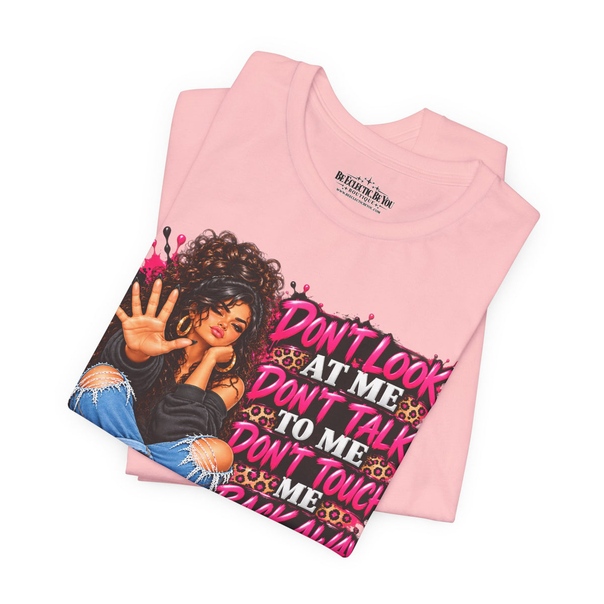 Don’t Look at Me Don’t Talk to Me Graphic T-Shirt