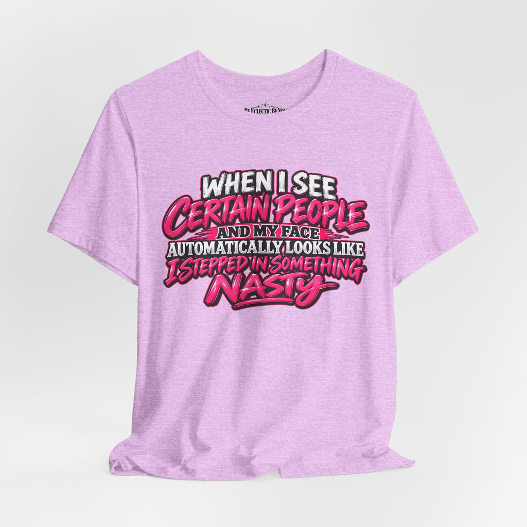 When I See Certain People Sarcastic Quote T-Shirt