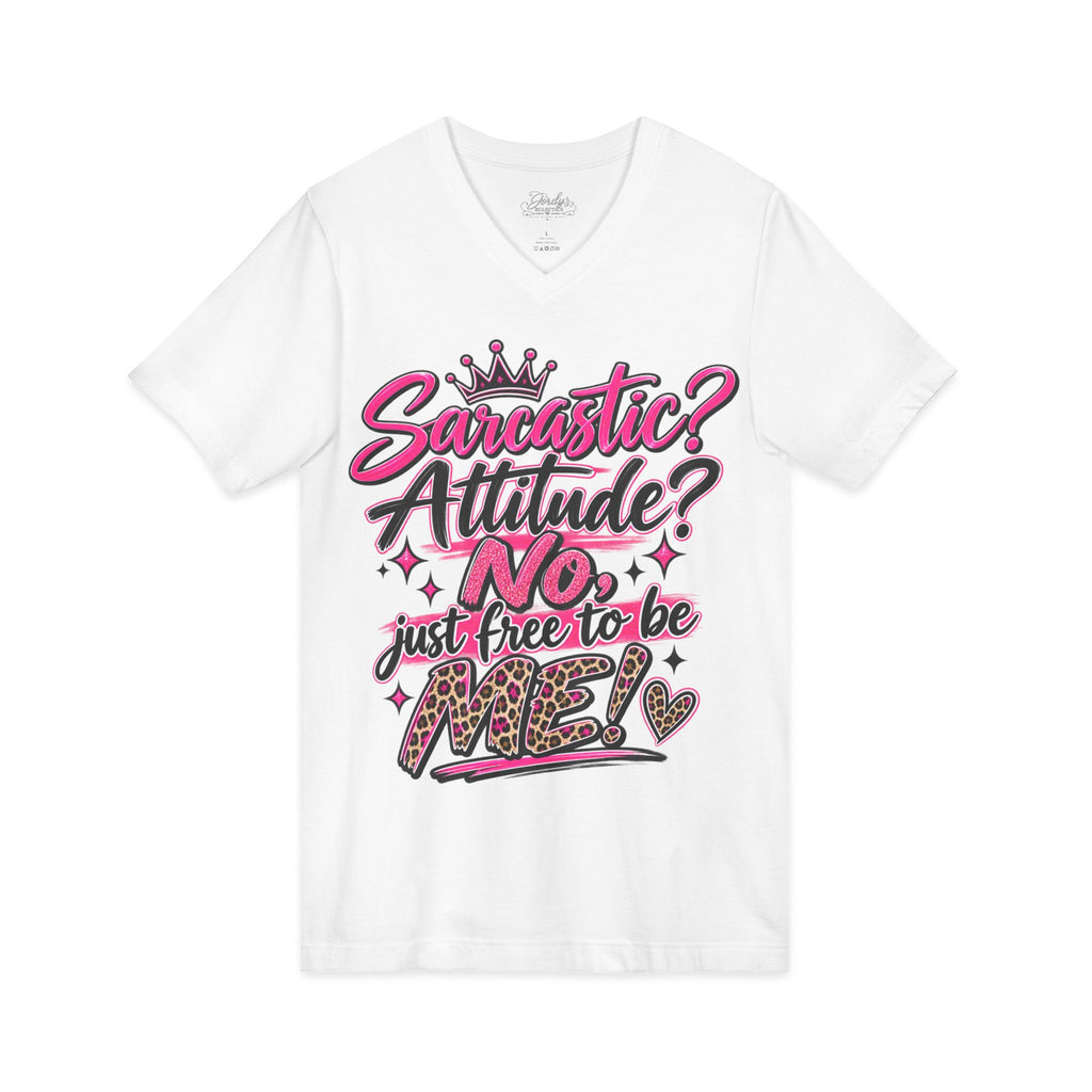 Sarcastic? Attitude? NO — Just Free to Be Me V-Neck Tee
