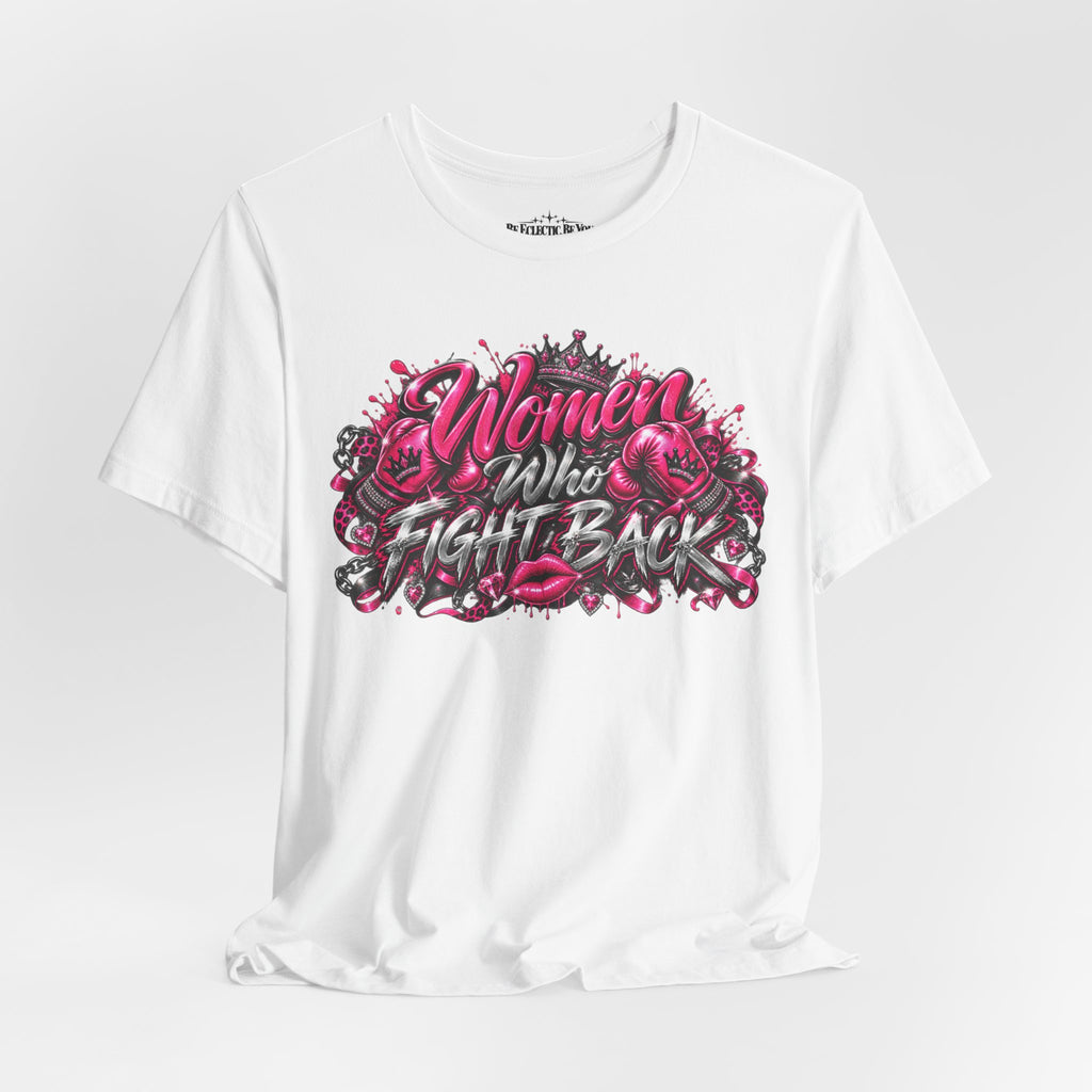Women Who Fight Back Empowerment Graphic T-Shirt