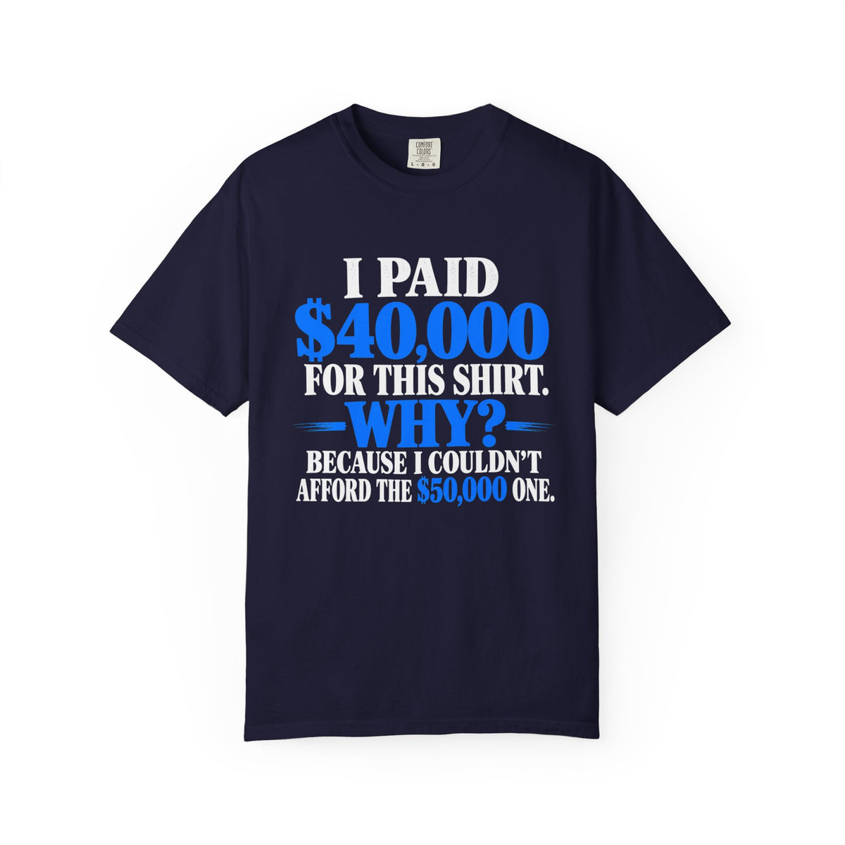 I Paid 40,000 For This Shirt T-Shirt — Funny Statement Graphic Tee