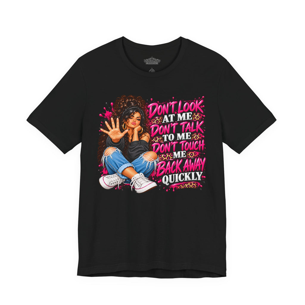 Don’t Look at Me Don’t Talk to Me Graphic T-Shirt