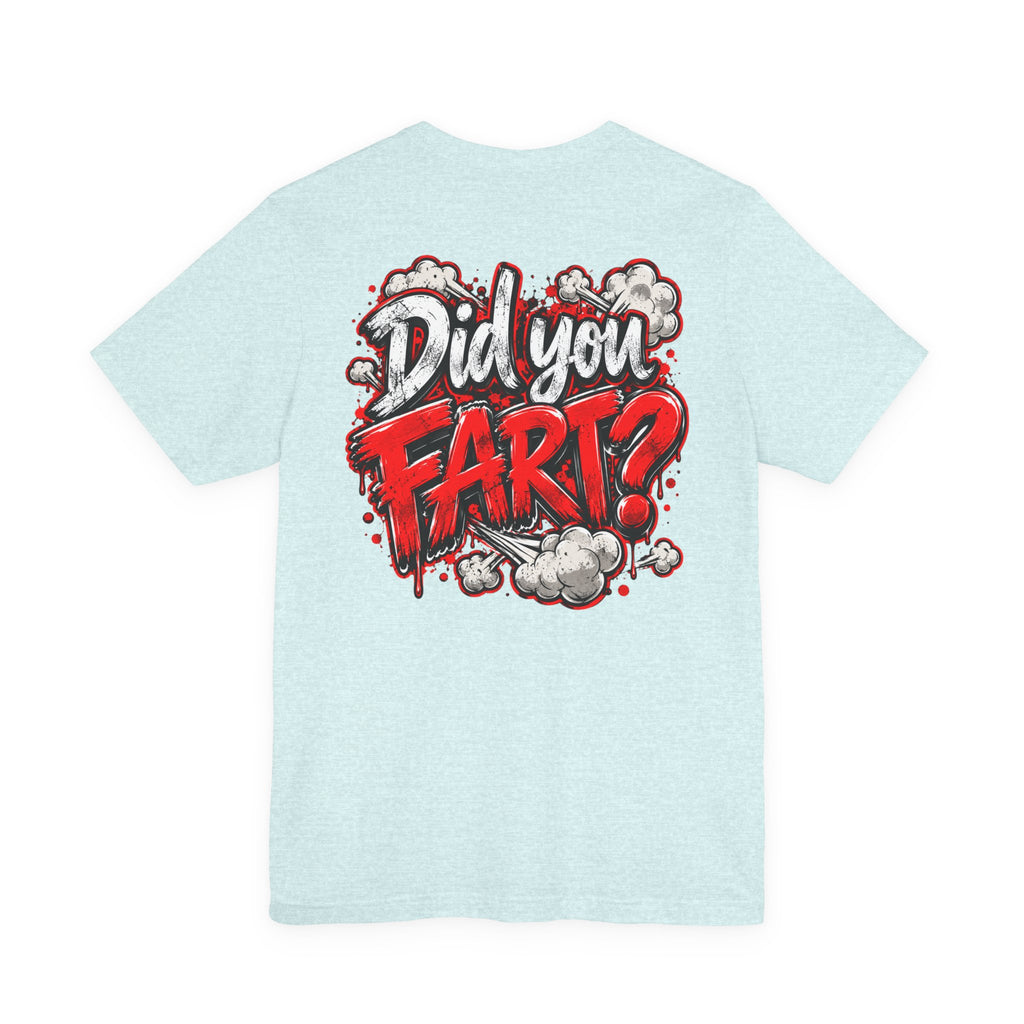 Did You Fart? Funny Humor Graphic T-Shirt