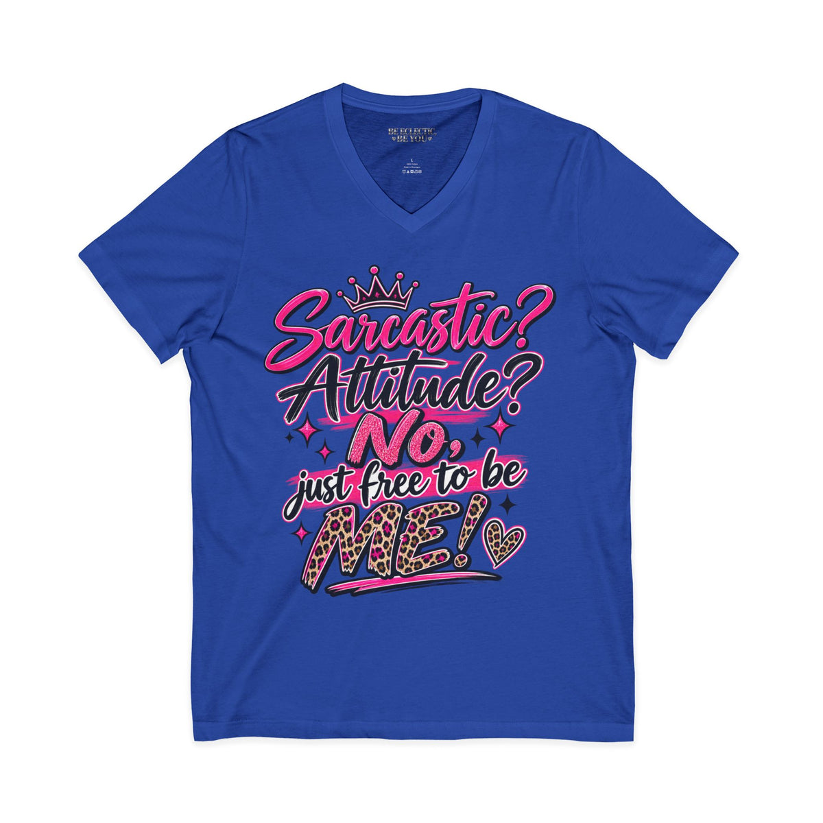Sarcastic? Attitude? NO — Just Free to Be Me V-Neck Tee