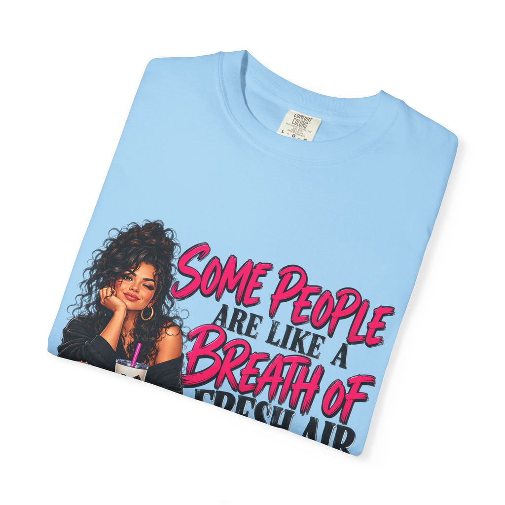 Breath of Fresh Air T-Shirt — "Some People Are Like A Breath Of Fresh Air And Some Are Just Hot Air" Graphic Tee