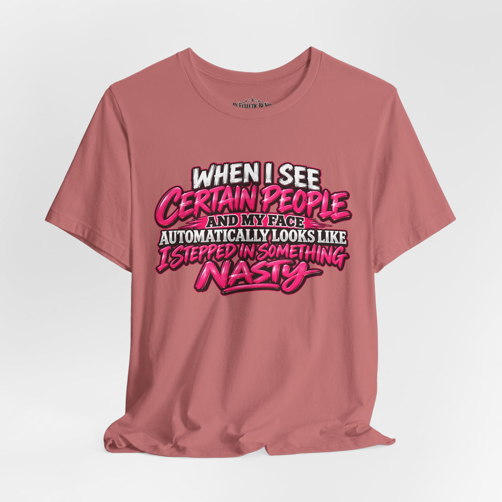 When I See Certain People Sarcastic Quote T-Shirt