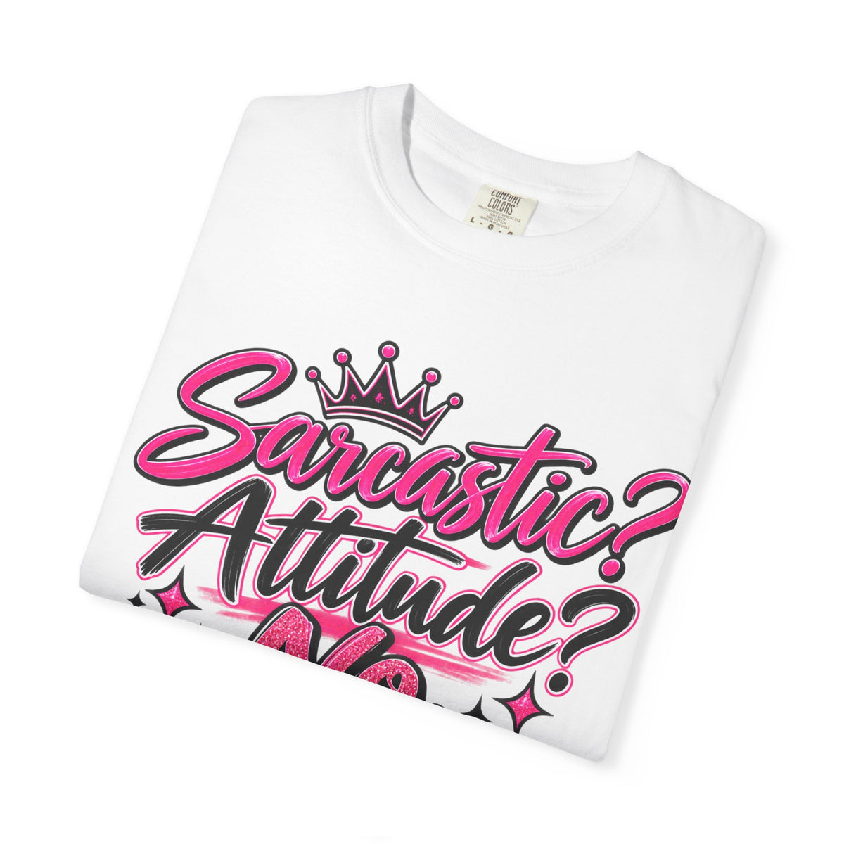 Sarcastic? Attitude? No, Just Free to Be Me! Graphic T-Shirt