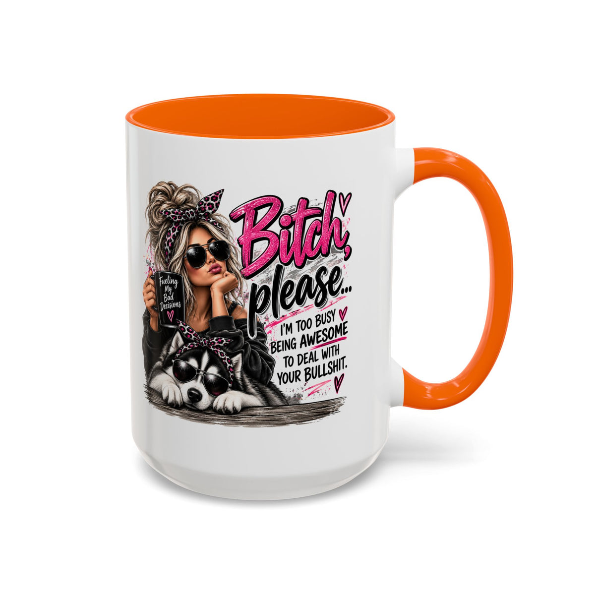 Bitch Please Coffee Mug – Sassy Woman & Husky Accent Mug, "I'm Too Busy Being Awesome" Gift for Friends