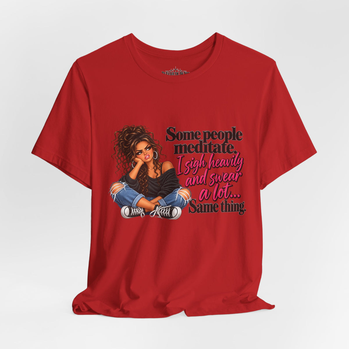 Some People Meditate, I Lift Loudly and Swear a Lot Graphic Tee