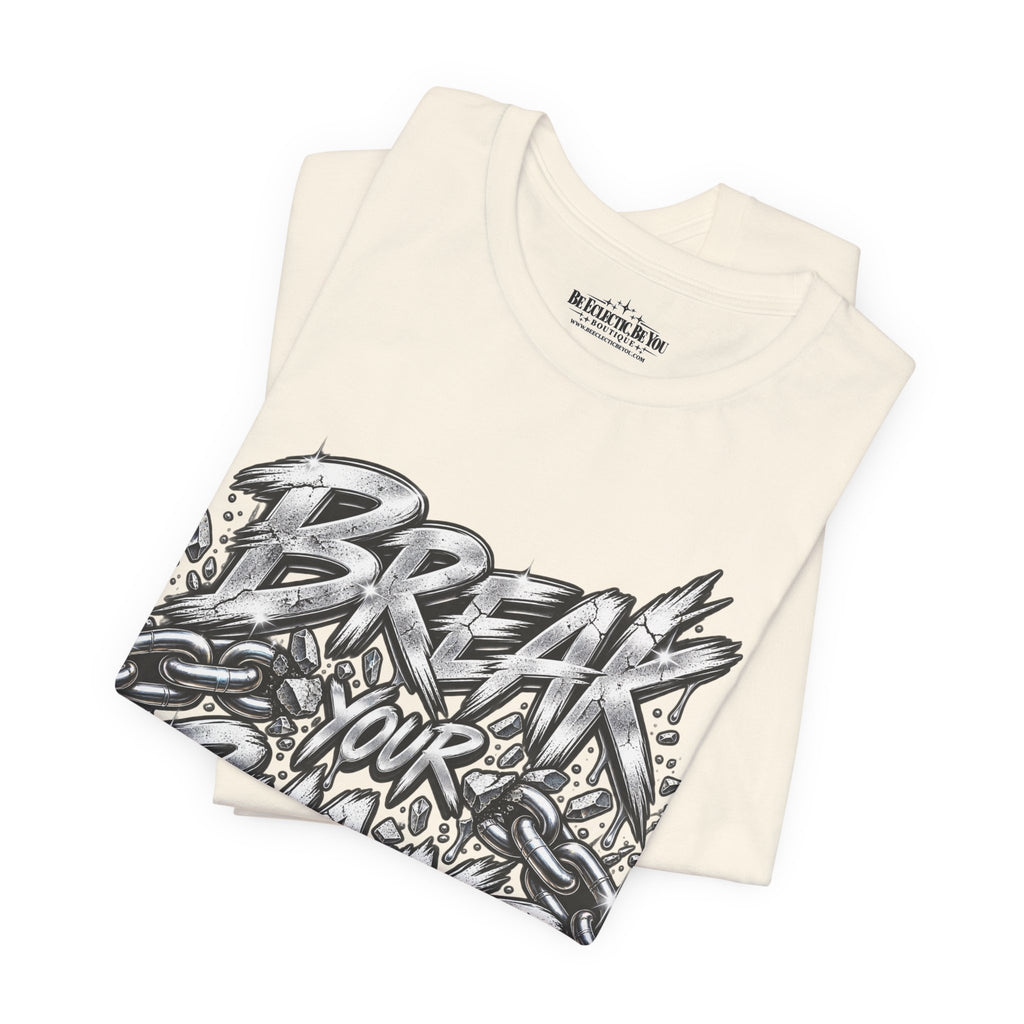 Break Your Chains Graphic T-Shirt