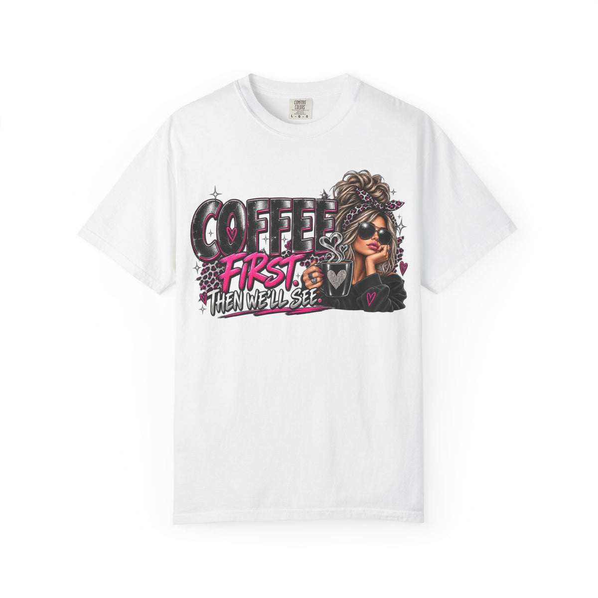 Coffee First Then We’ll See T-Shirt — Funny Graphic Coffee Lover Tee
