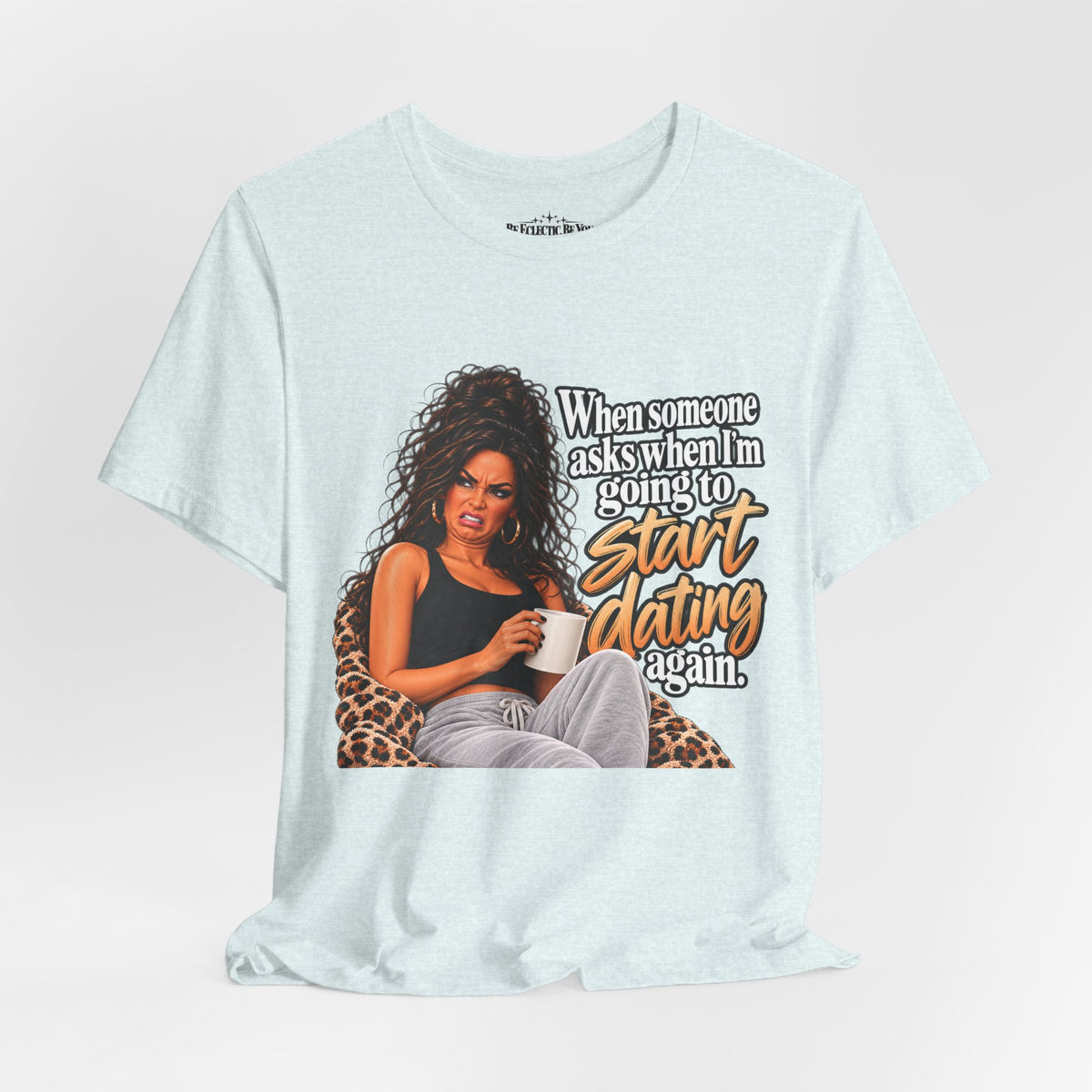 Start Dating Again Funny Dating Humor T-Shirt