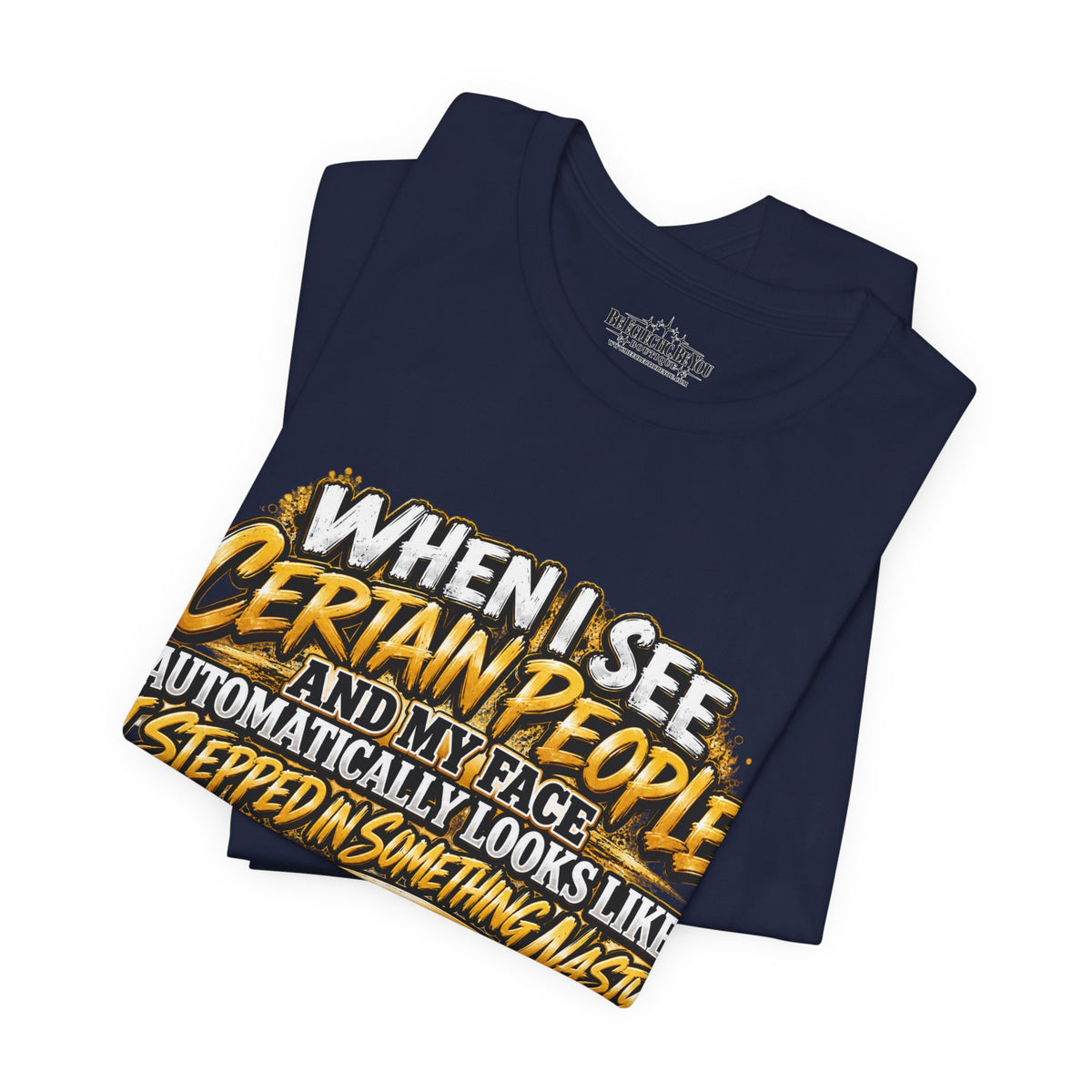 When I See Certain People Funny Sarcastic Quote T-Shirt