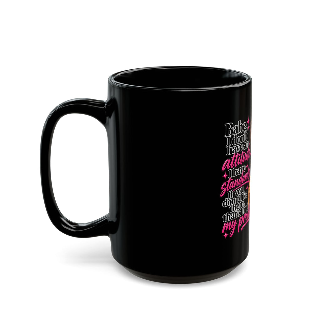 Attitude & Standards Black Coffee Mug — Funny Wine Lover Quote Mug (11oz/15oz)