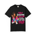 Graphic T-Shirt — "Not Everyone Likes Me But Not Everyone Has Good Taste" Bold Feminine Design