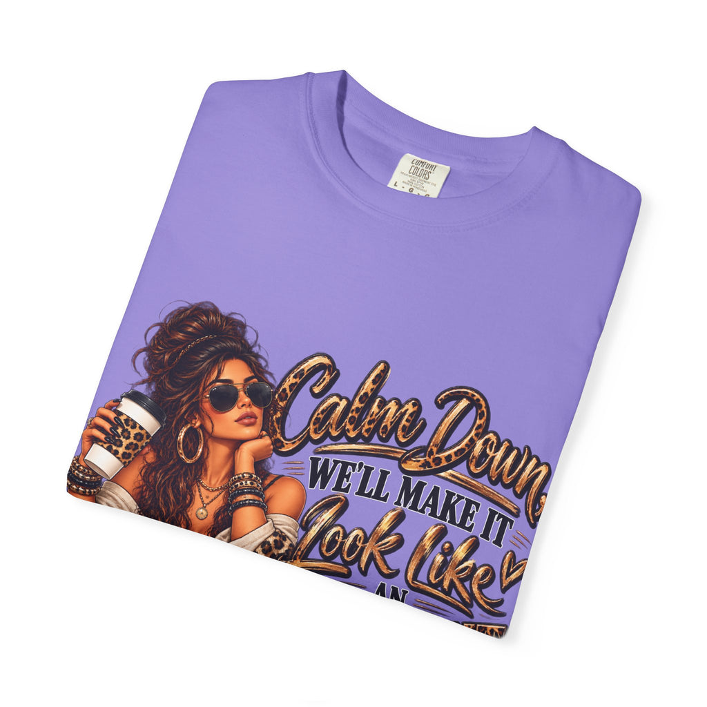 T-Shirt — "Calm Down We'll Make It Look Like An Accident" Vintage Badass Graphic