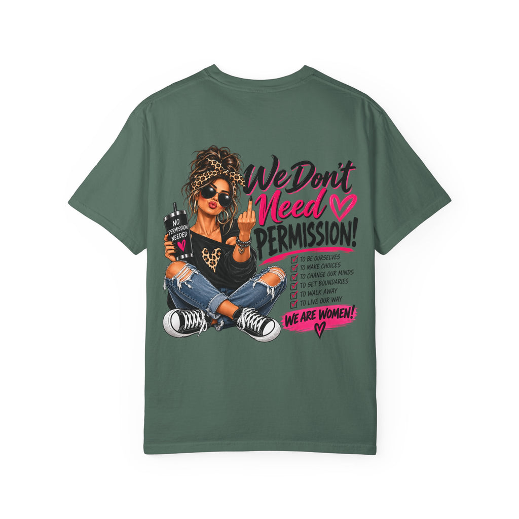 We Don't Need Permission T-Shirt — Empowered Women Graphic Tee