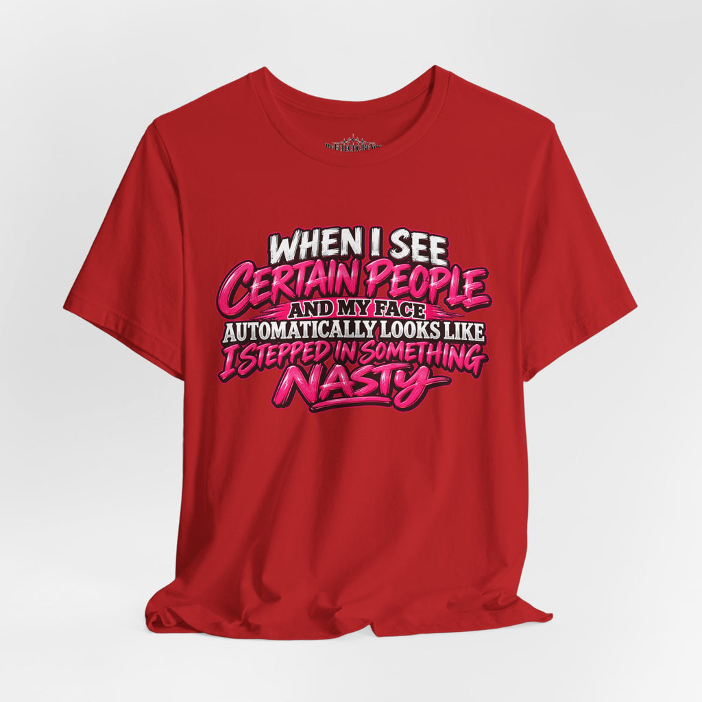 When I See Certain People Sarcastic Quote T-Shirt