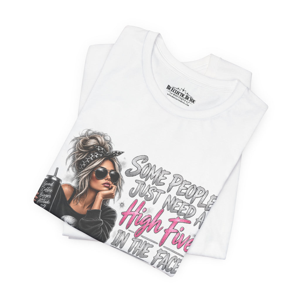 Some People Just Need a High Five in the Face with a Chair Graphic T-Shirt