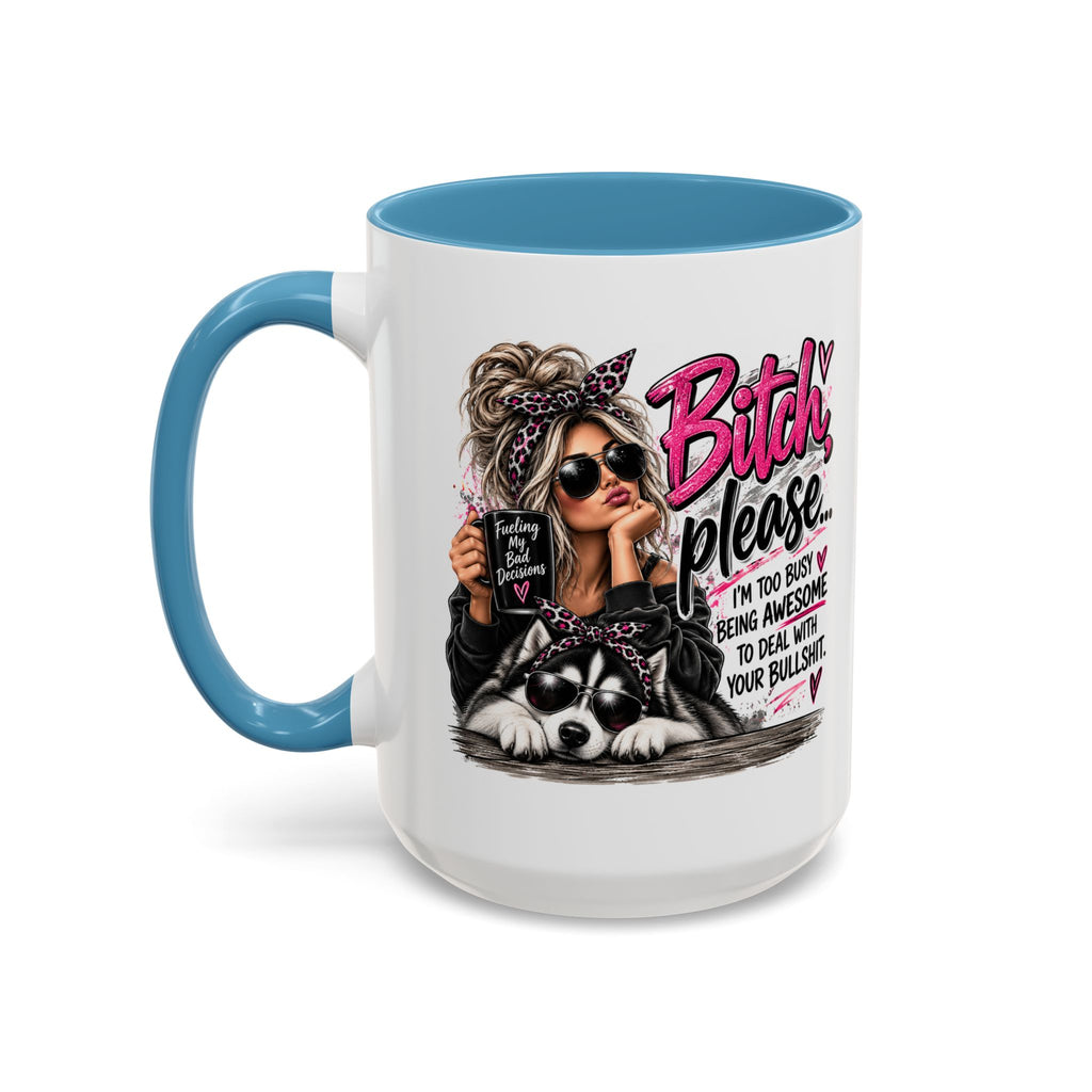 Bitch Please Coffee Mug – Sassy Woman & Husky Accent Mug, "I'm Too Busy Being Awesome" Gift for Friends