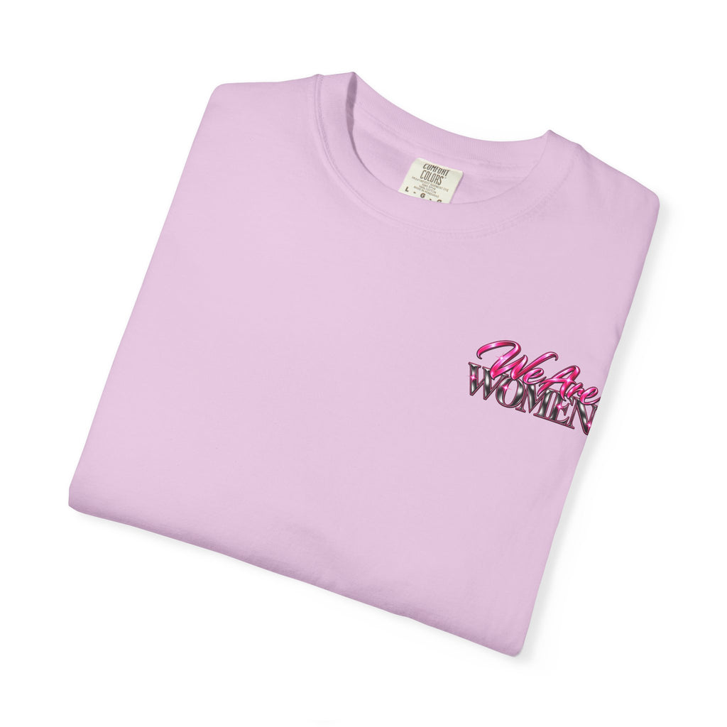 We Are Women Graphic T-Shirt — Feminist Empowerment Tee