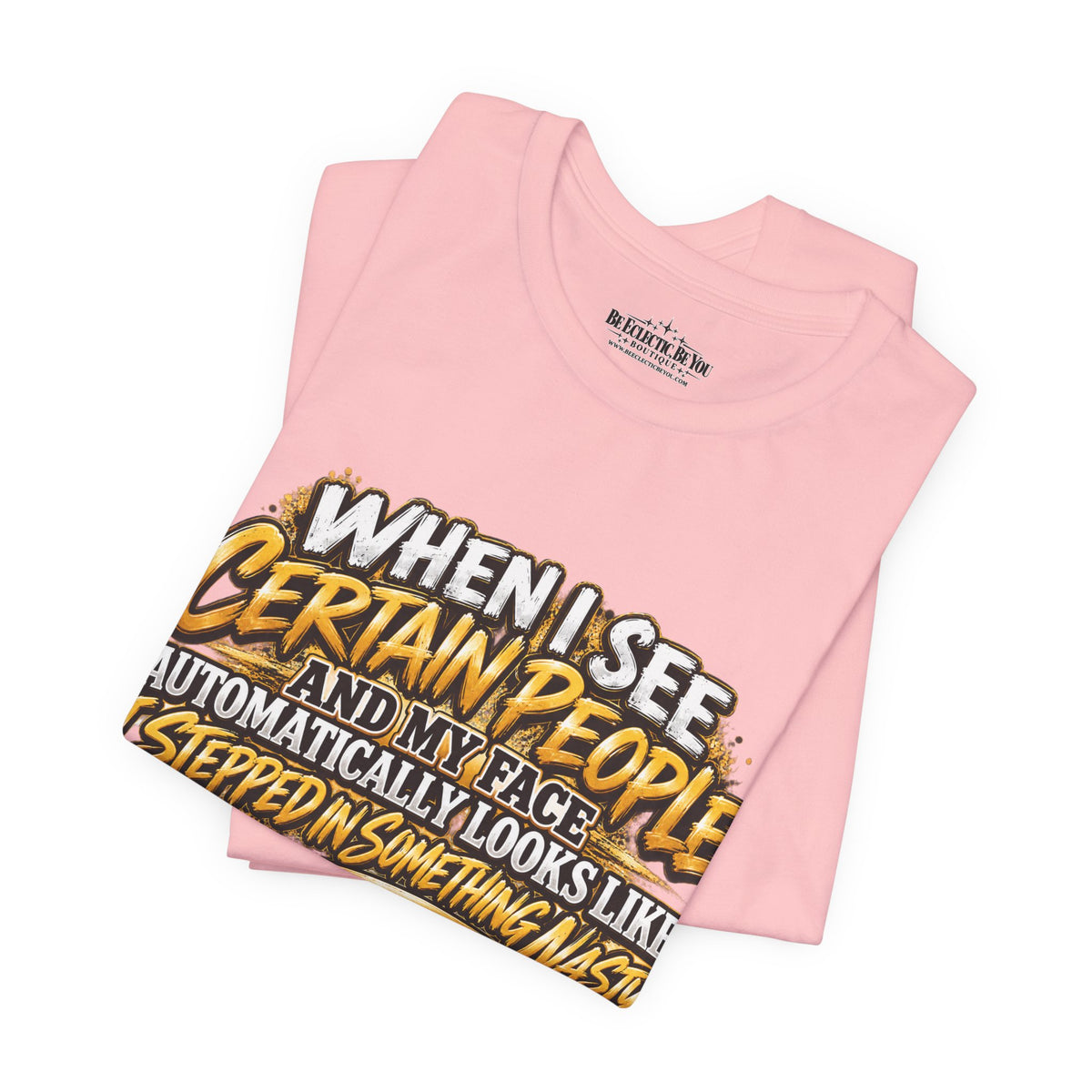 When I See Certain People Funny Sarcastic Quote T-Shirt