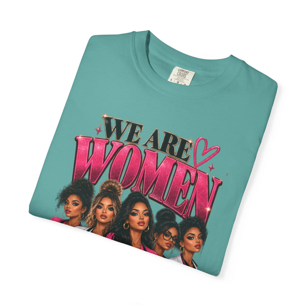 We Are Women Graphic T-Shirt — Empowering Female Nurses Design