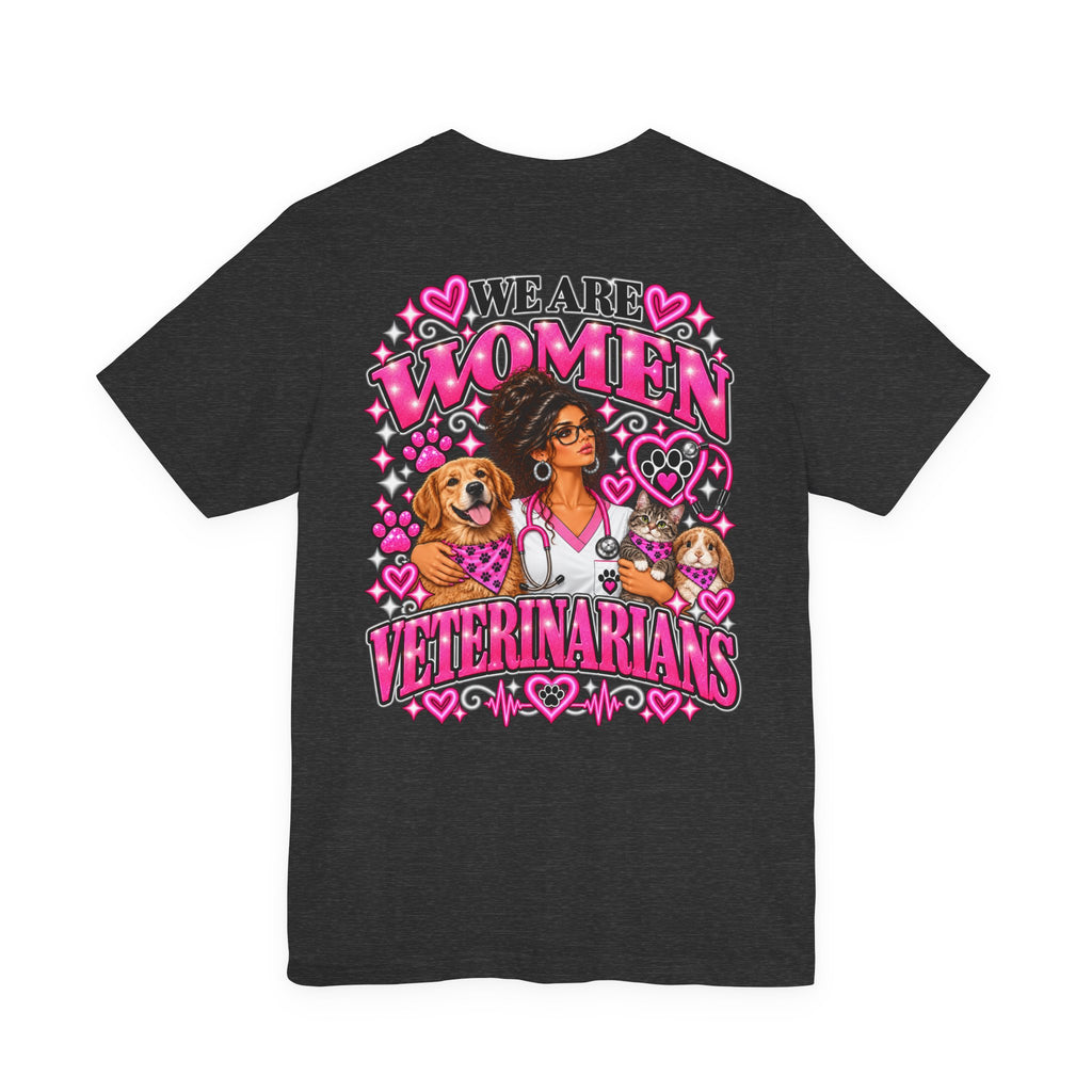 We Are Women Veterinarians Graphic Tee
