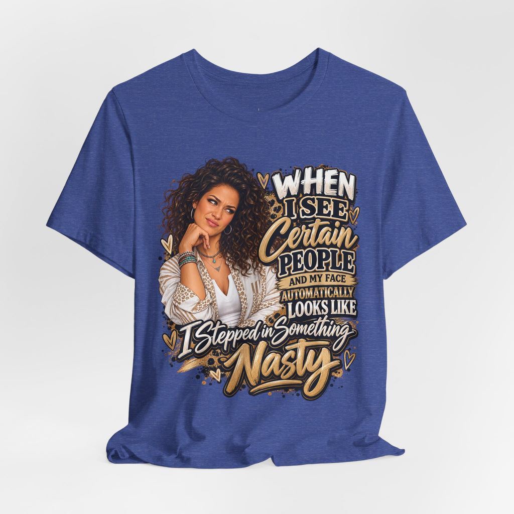 When I See Certain People Funny Sassy Women’s Graphic T-Shirt