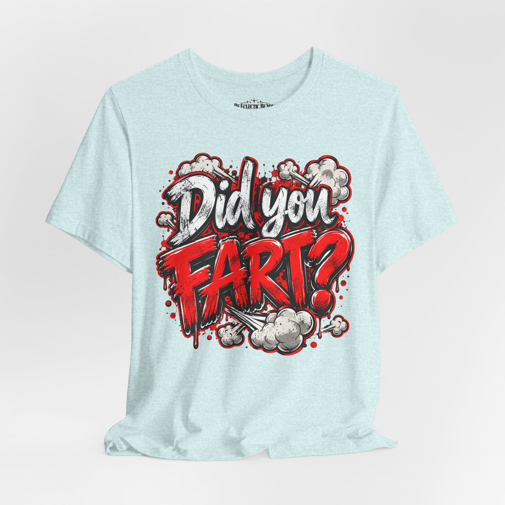 Did You Fart? Funny Humor Graphic T-Shirt