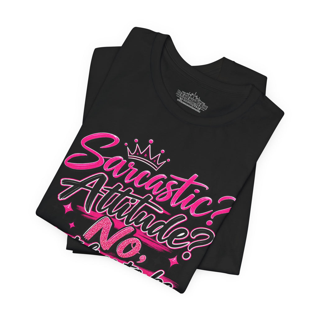Sarcastic Attitude? No, Just Free to Be Me Graphic Tee