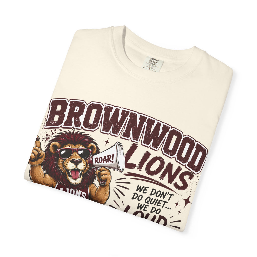 Brownwood Lions School Spirit T-Shirt — "We Don't Do Quiet...We Do Loud & Proud!"
