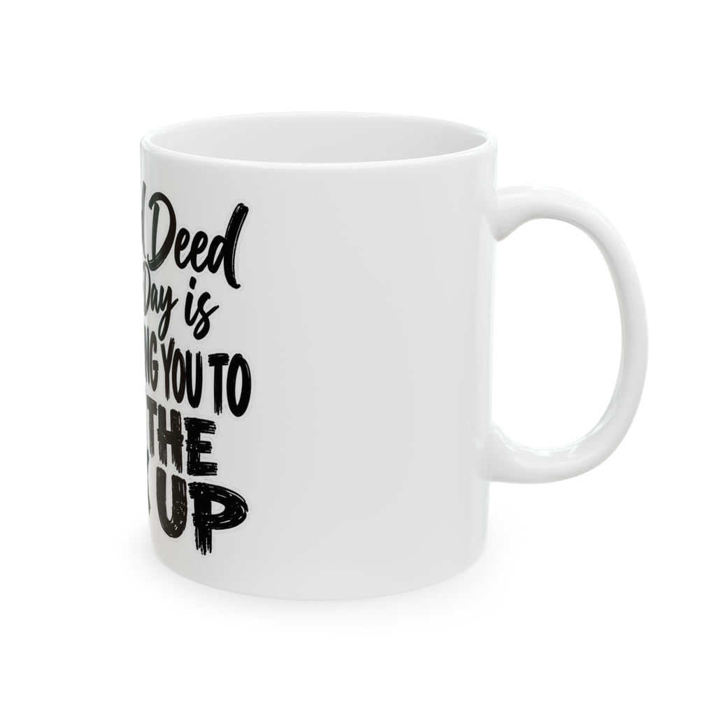 “My Good Deed for the Day Is Not Telling You to Shut the F*** Up” Funny Sarcastic Coffee Cup