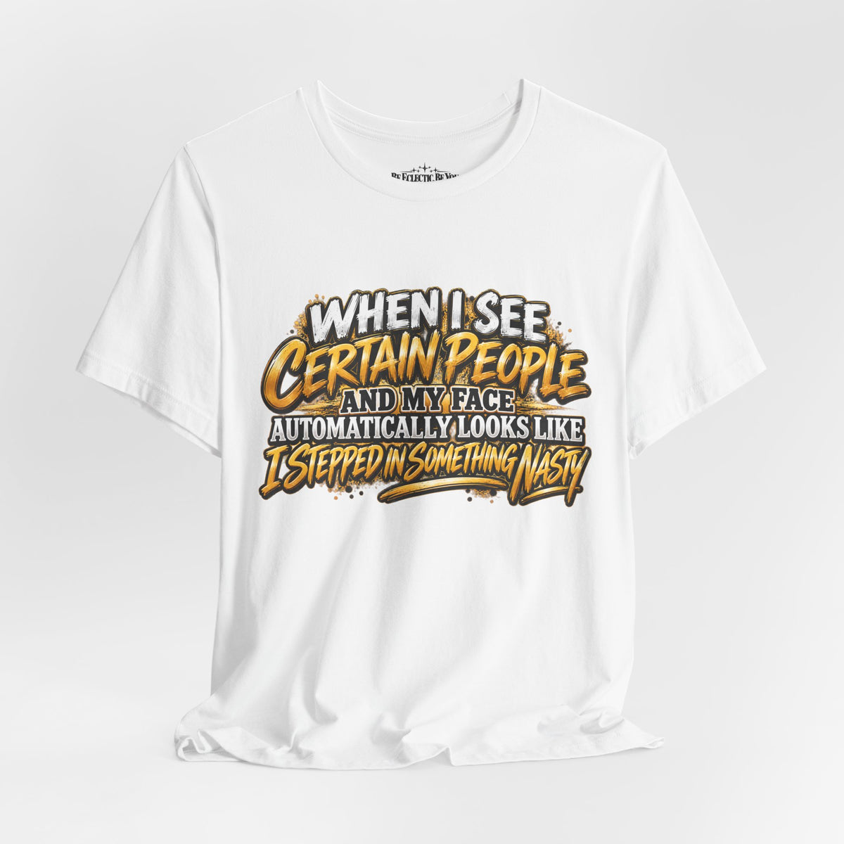 When I See Certain People Funny Sarcastic Quote T-Shirt