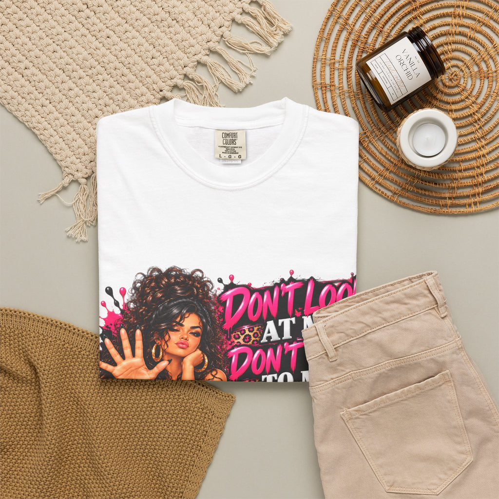Graphic T-Shirt — "Don't Look at Me, Don't Talk to Me, Don't Touch Me" Afro Girl Streetwear