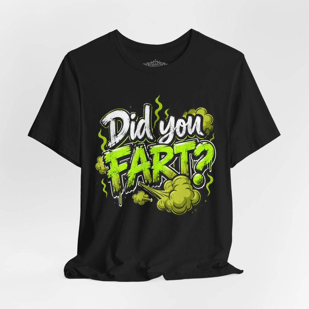 Did You Fart? Funny Green Gas Humor T-Shirt