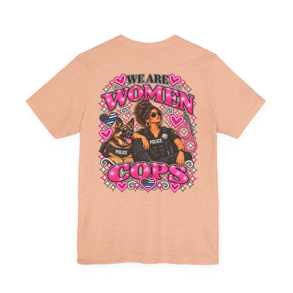 We Are Women Cops Graphic Tee