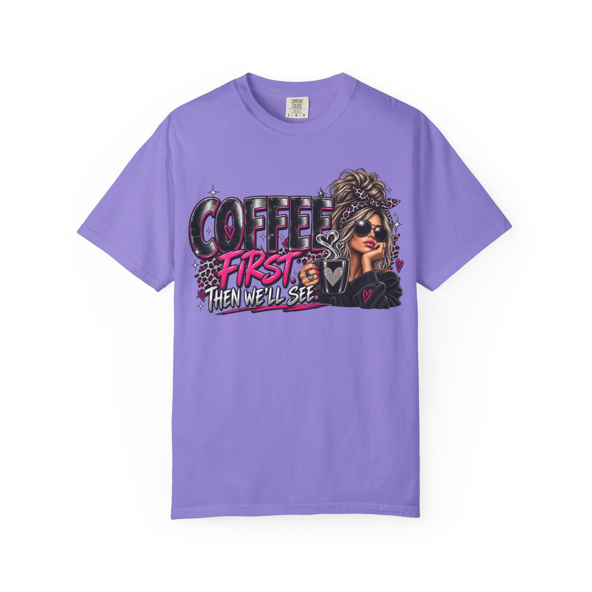 Coffee First Then We’ll See T-Shirt — Funny Graphic Coffee Lover Tee