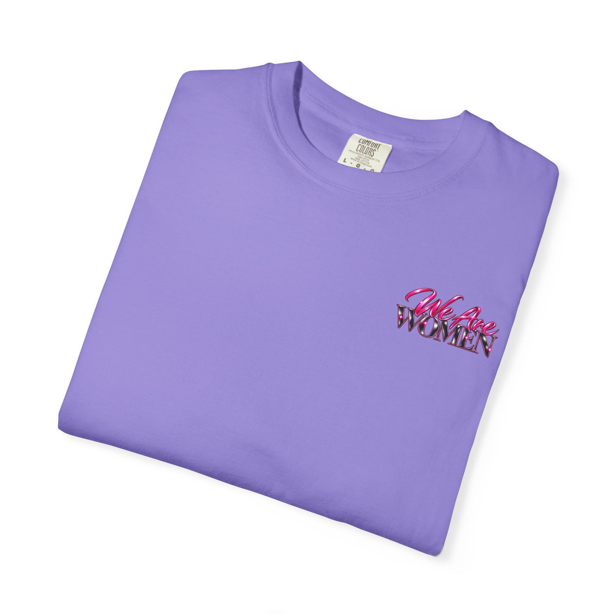 We Are Women Graphic T-Shirt — Empowering Nurses & Healthcare Ladies