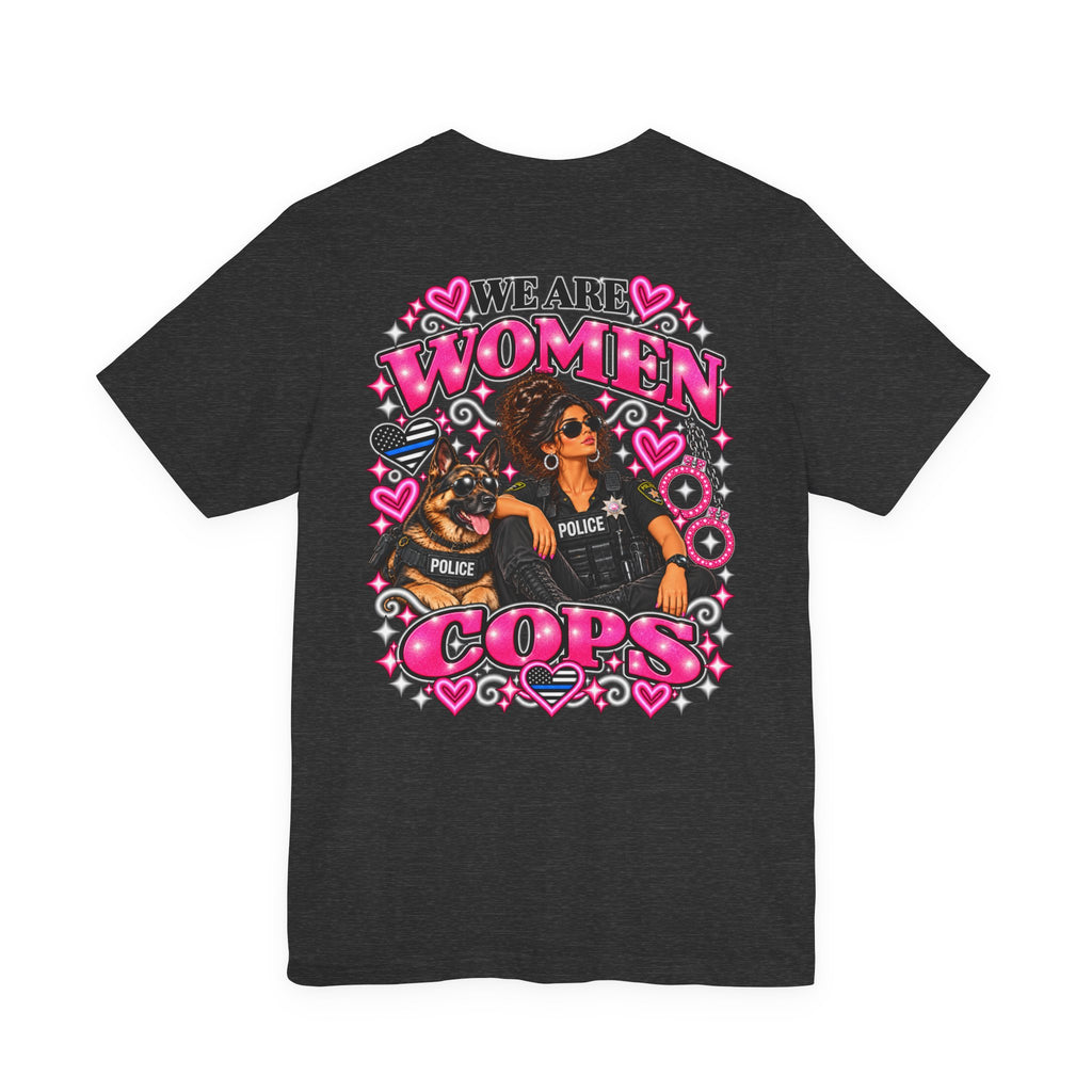 We Are Women Cops Graphic Tee