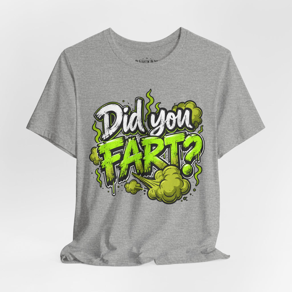 Did You Fart? Funny Green Gas Humor T-Shirt