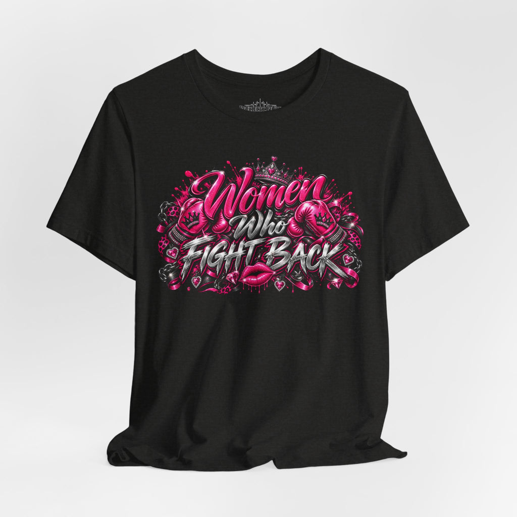 Women Who Fight Back Empowerment Graphic T-Shirt