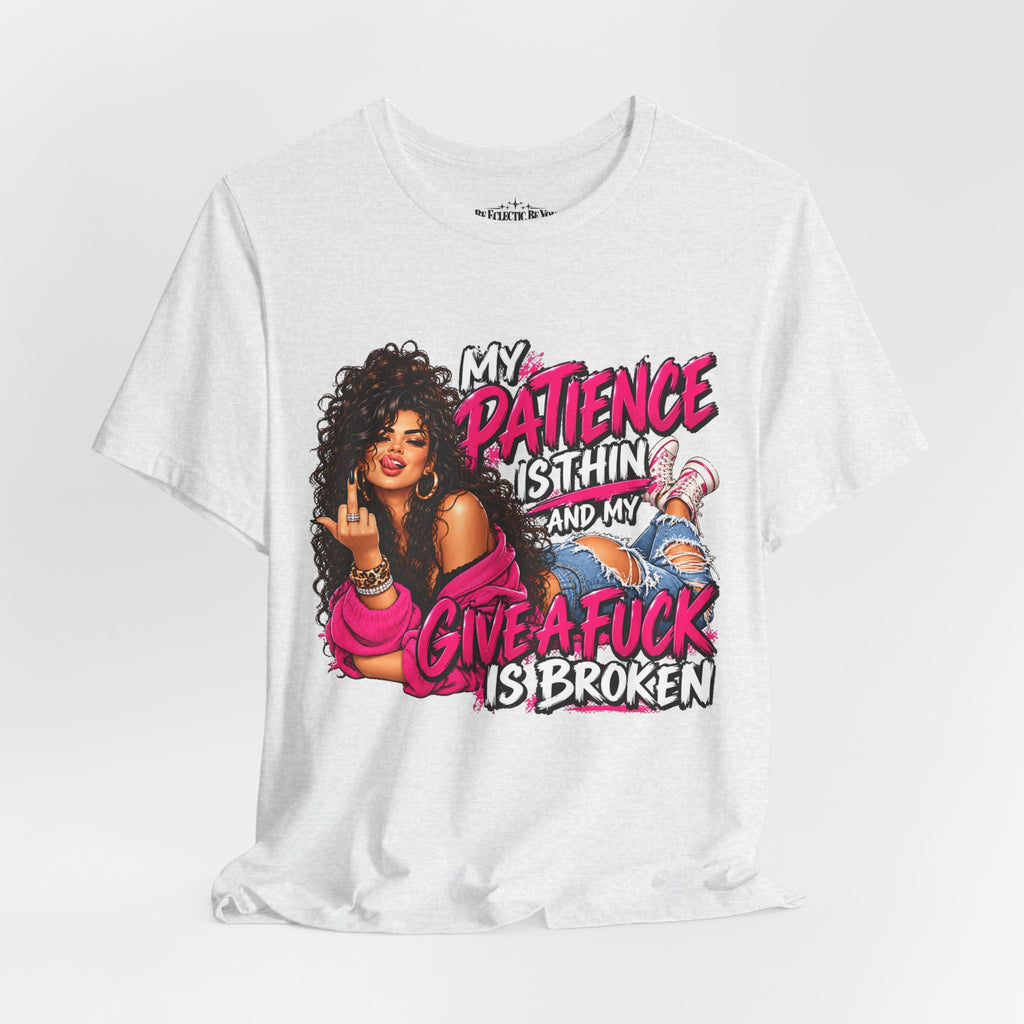 My Patience Is Thinning and I Give a Fuck Is Broken Graphic Tee