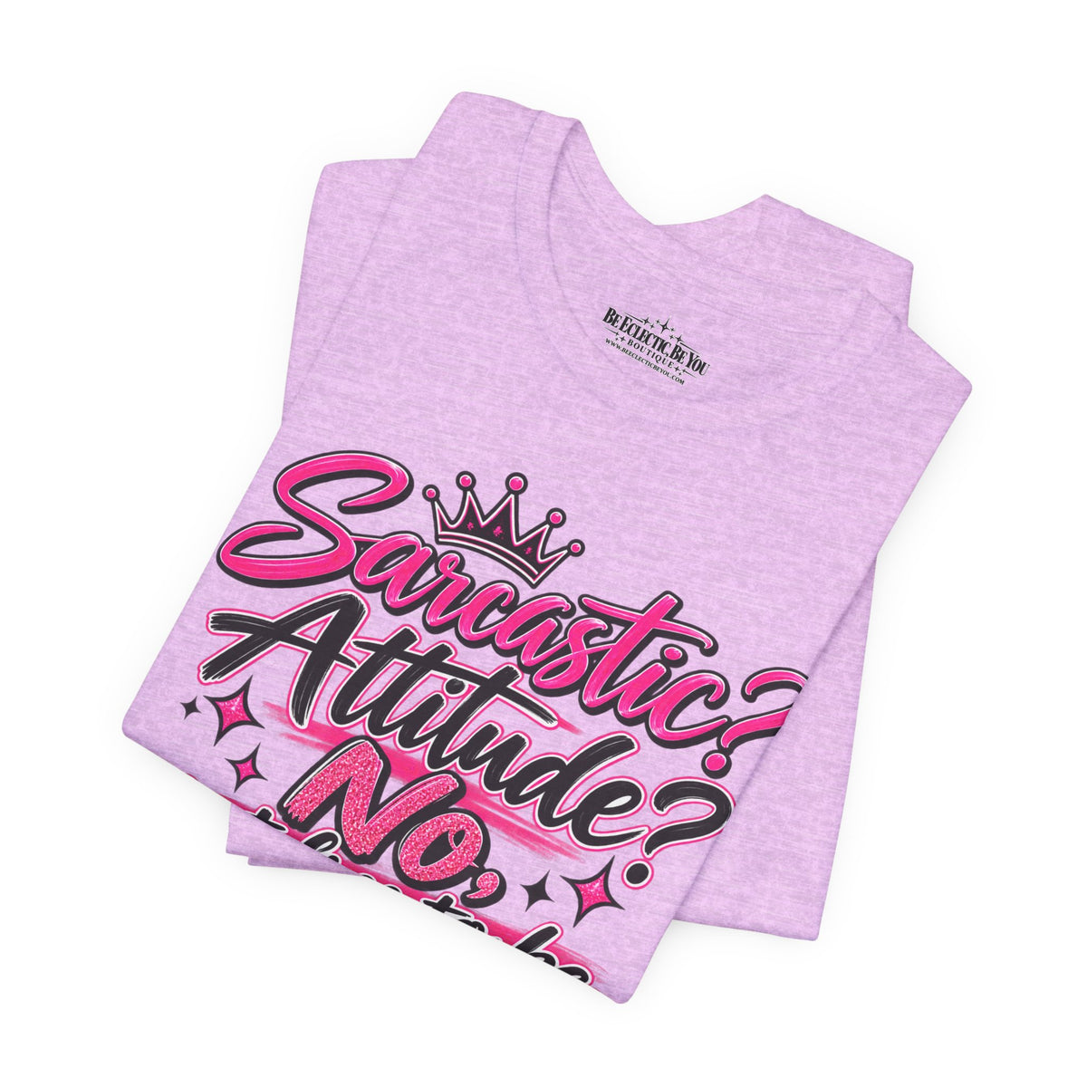 Sarcastic Attitude? No, Just Free to Be Me Graphic Tee